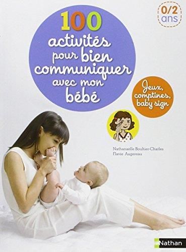 100 activités pour bien communiquer avec mon bébé