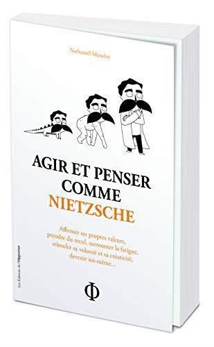 Agir et penser comme Nietzsche