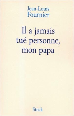 Il a jamais tué personne, mon papa