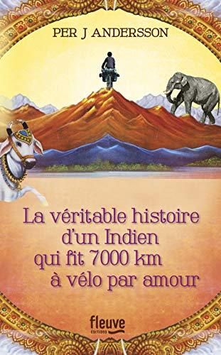 La Véritable histoire d'un Indien qui fit 7.000 km à vélo par amour