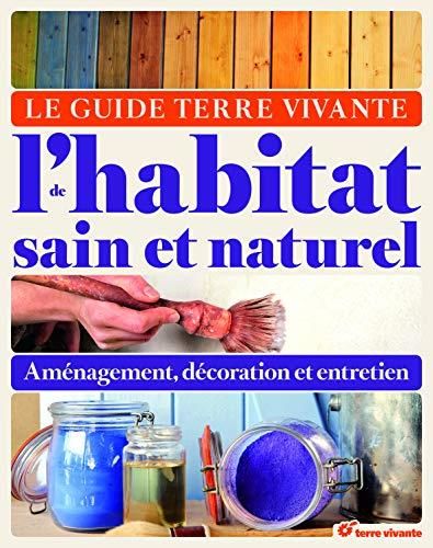 Le Guide Terre vivante de l'habitat sain et naturel