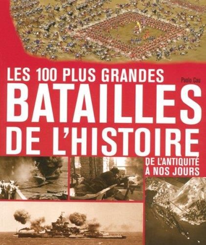 Les 100 plus grandes batailles de l'Histoire