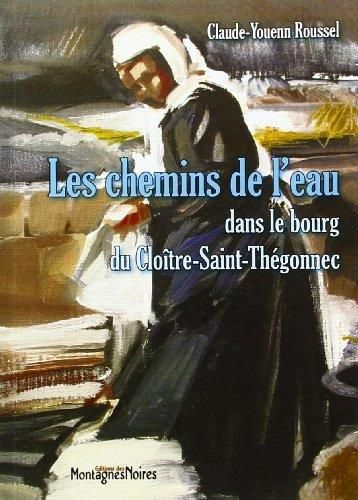 Les Chemins de l'eau au bourg du Cloître-Saint-Thégonnec